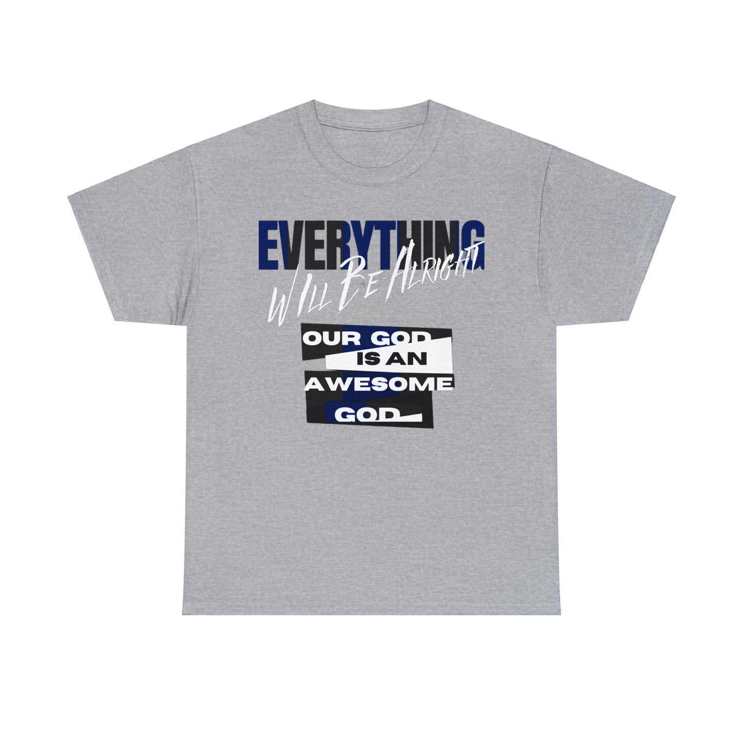 "Embrace Optimism: Alleviate Anxiety with Renewed Strength and Confidence Everything Will Be Alight Unisex Heavy Cotton Tee