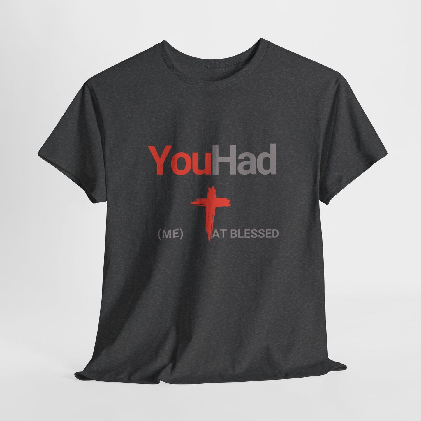 "You Had Me at Blessed" Unisex Tee