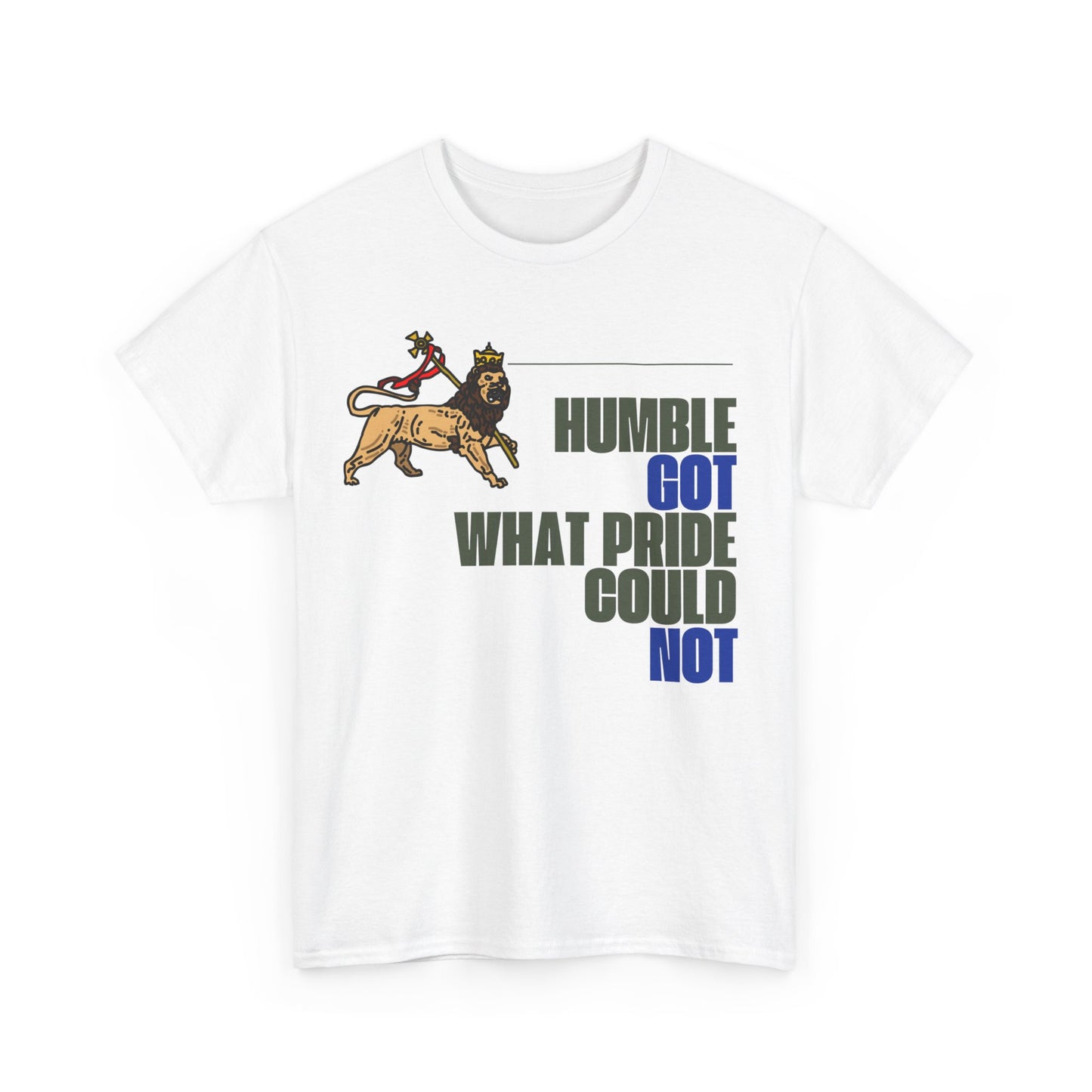 "Humble Got What Pride Could Not" Unisex Tee