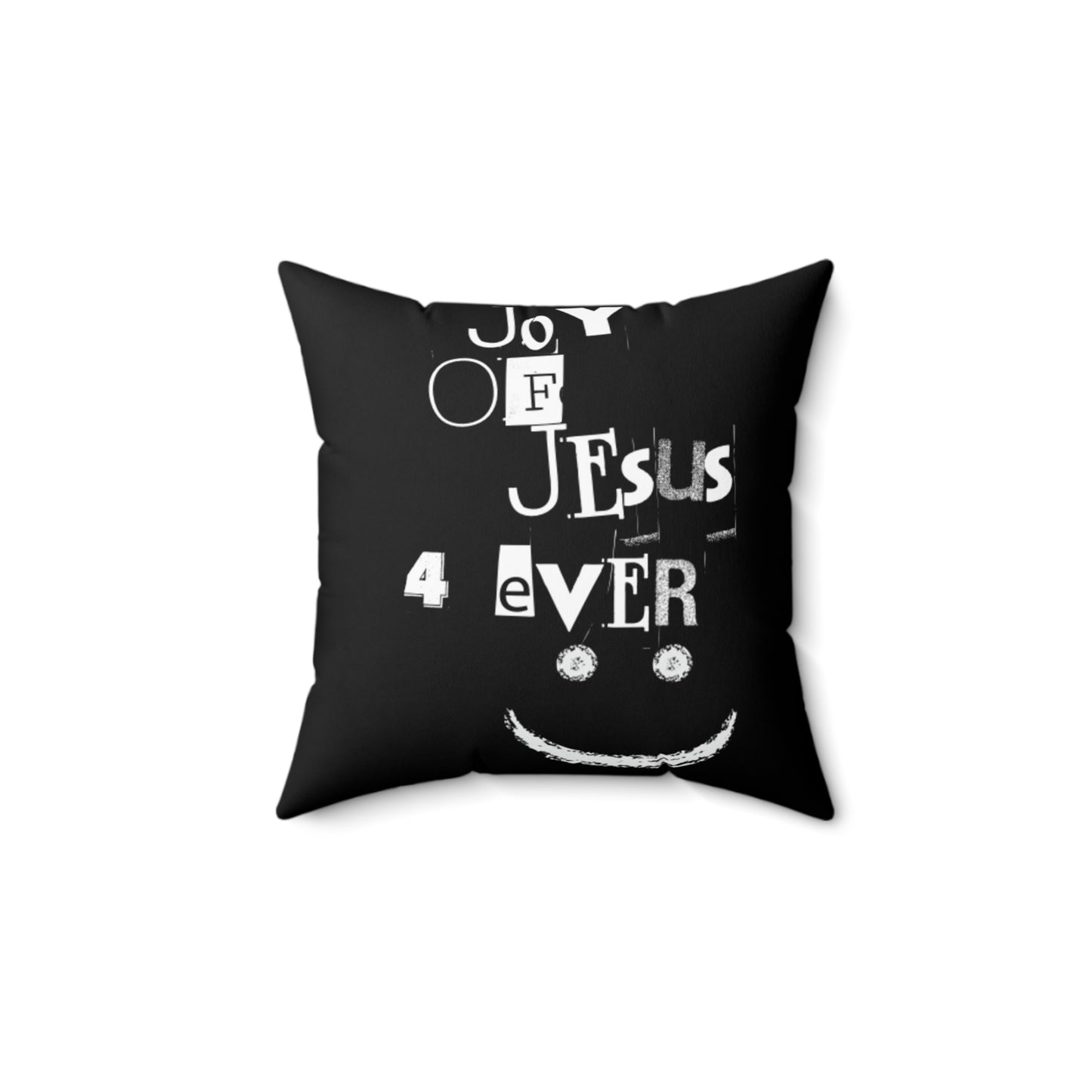 Joy of Jesus 4 Ever Spun Polyester Square Pillow