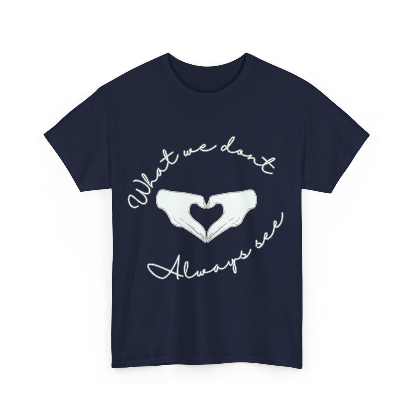 "What We Don't Always See" Heart Hands Tee