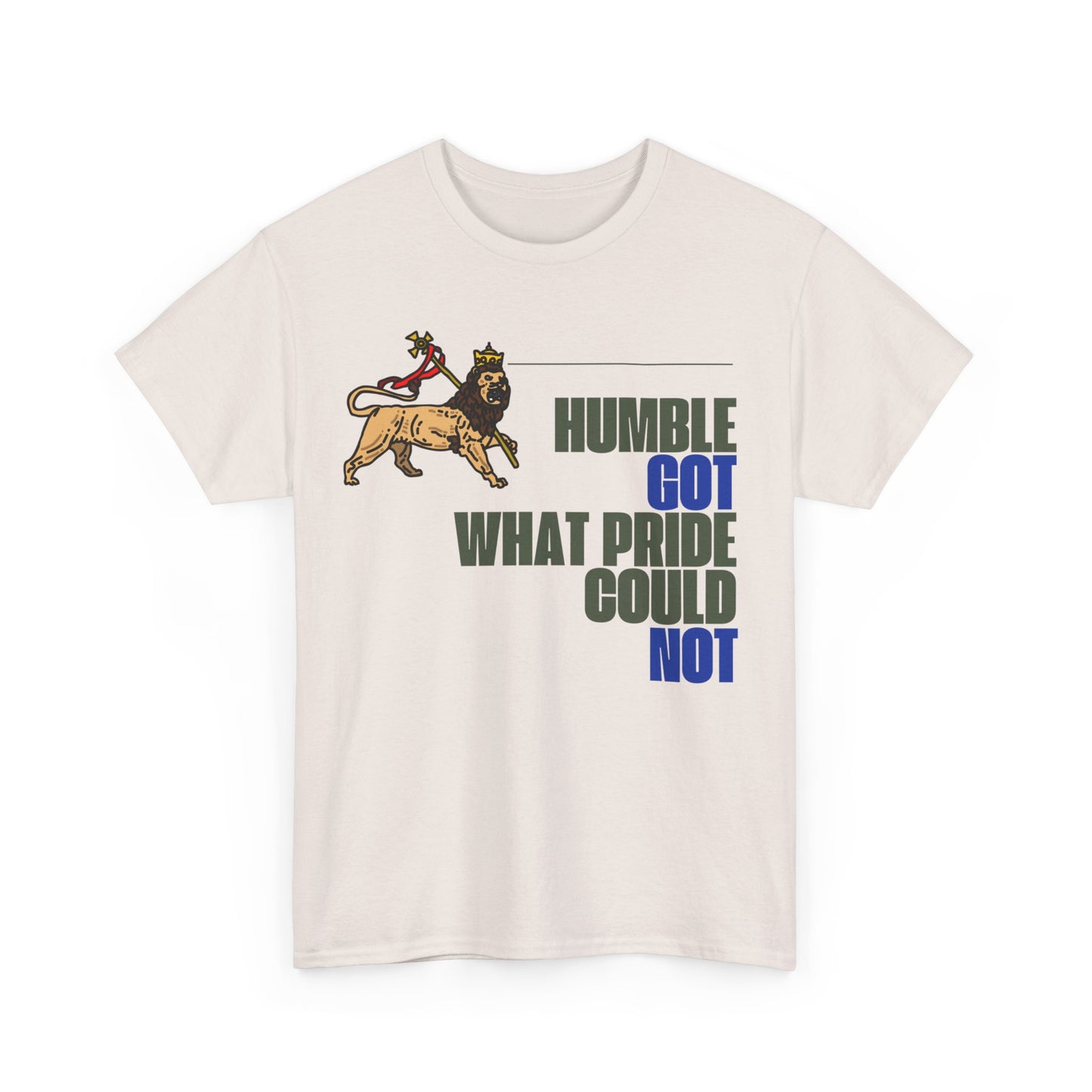 "Humble Got What Pride Could Not" Unisex Tee