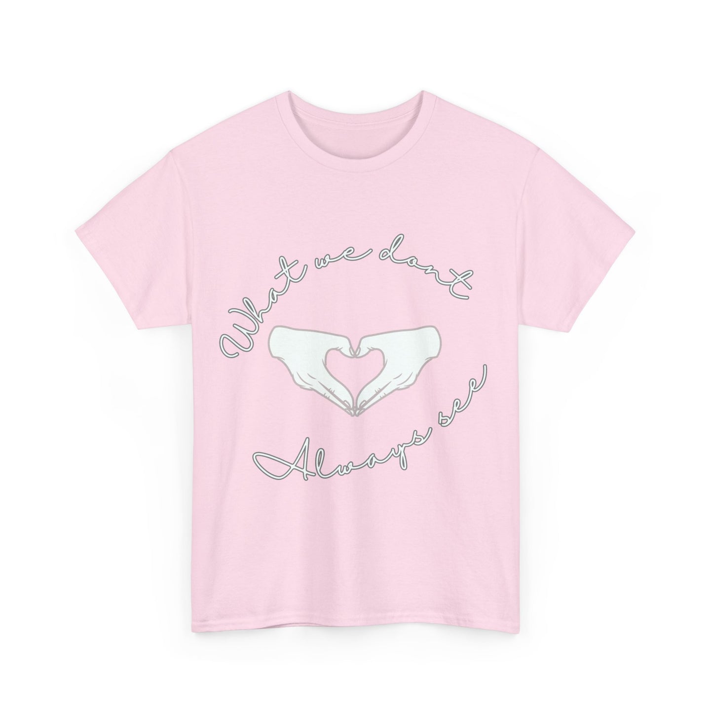"What We Don't Always See" Heart Hands Tee