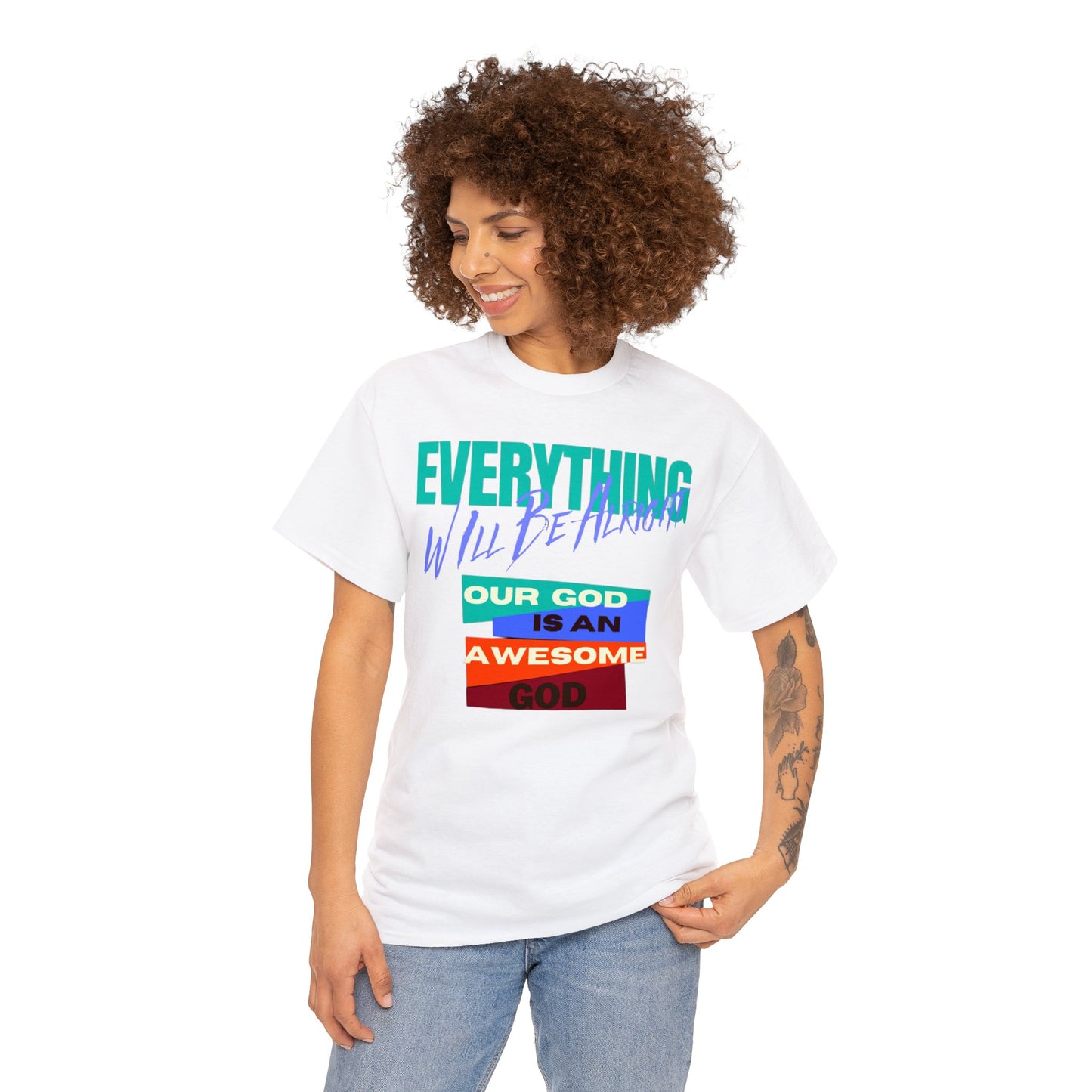 "Embrace Optimism: Alleviate Anxiety with Renewed Strength and Confidence Everything Will Be Alight Unisex Heavy Cotton Tee