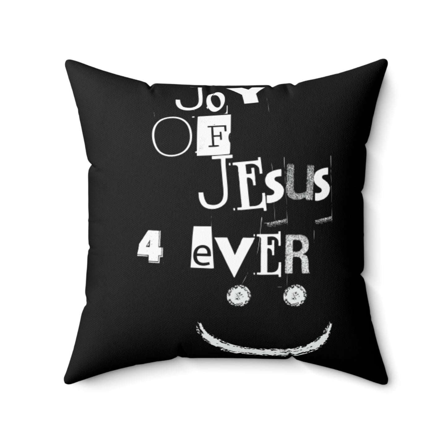 Joy of Jesus 4 Ever Spun Polyester Square Pillow