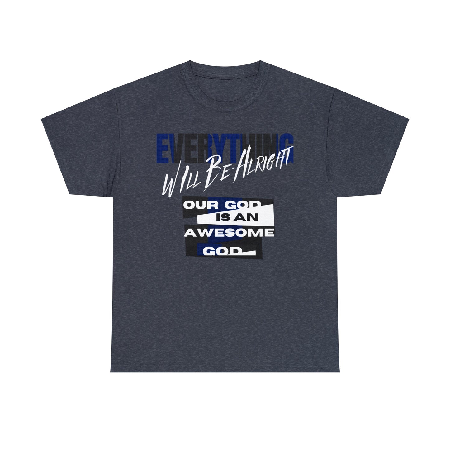 "Embrace Optimism: Alleviate Anxiety with Renewed Strength and Confidence Everything Will Be Alight Unisex Heavy Cotton Tee