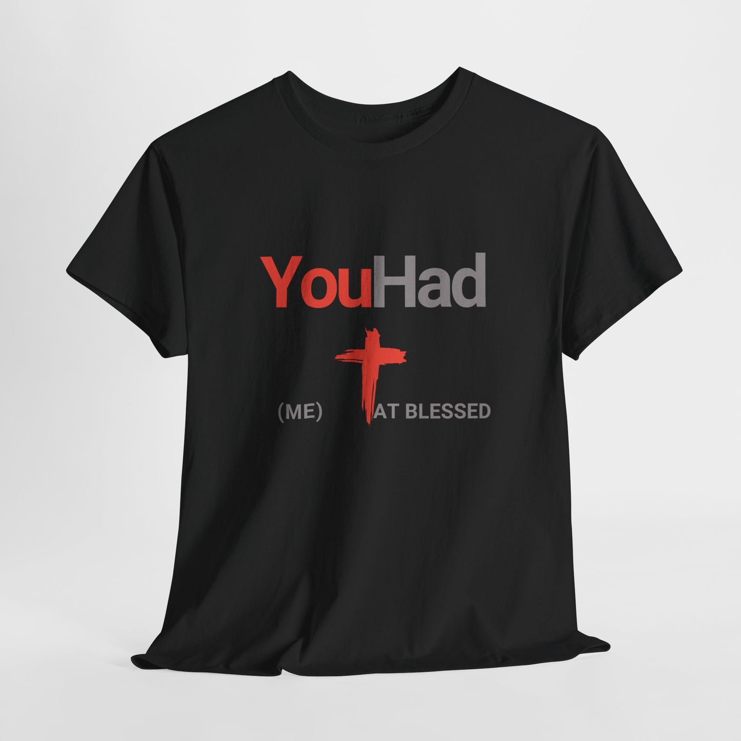 "You Had Me at Blessed" Unisex Tee