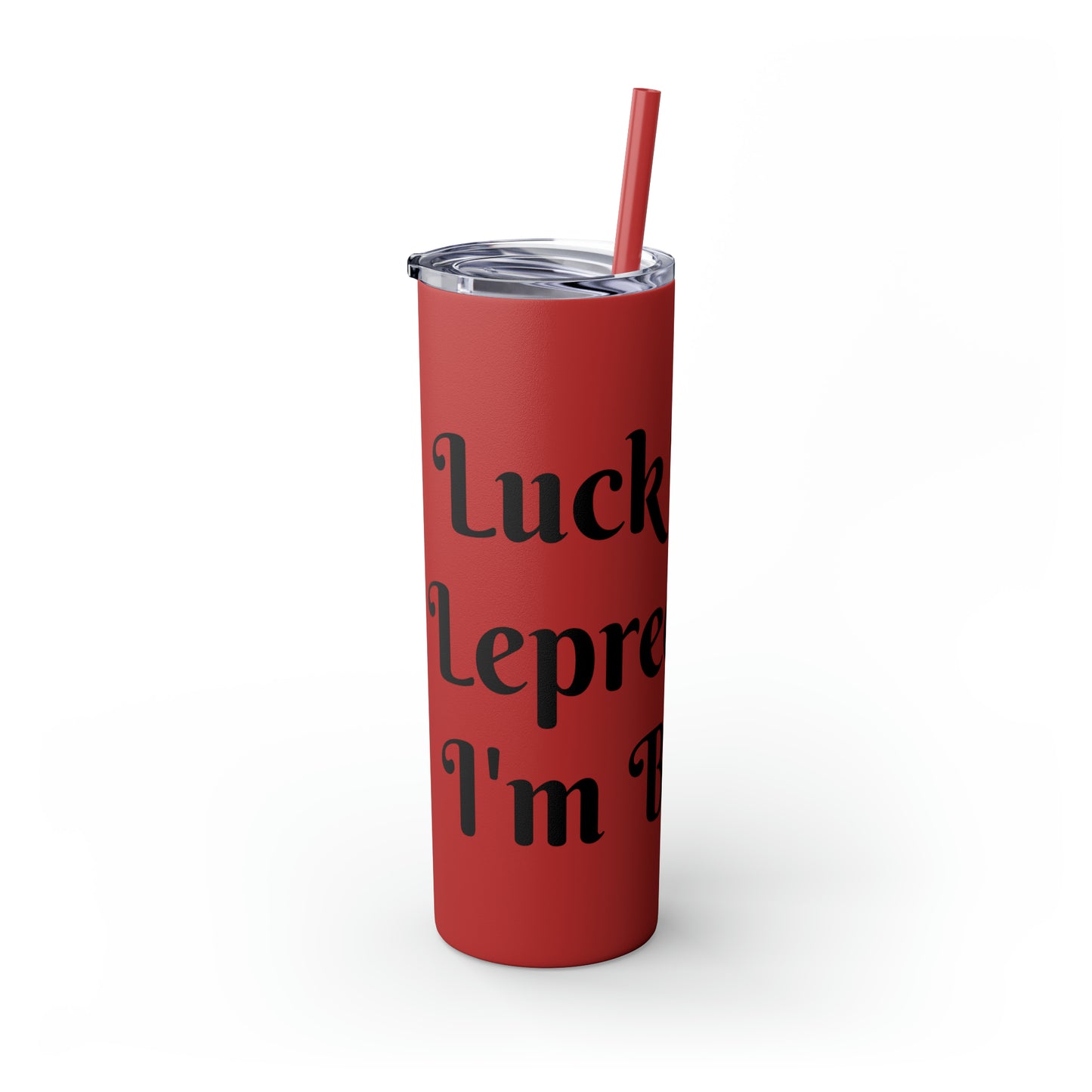 Luck is for Leprechaun Skinny Tumbler with Straw, 20oz