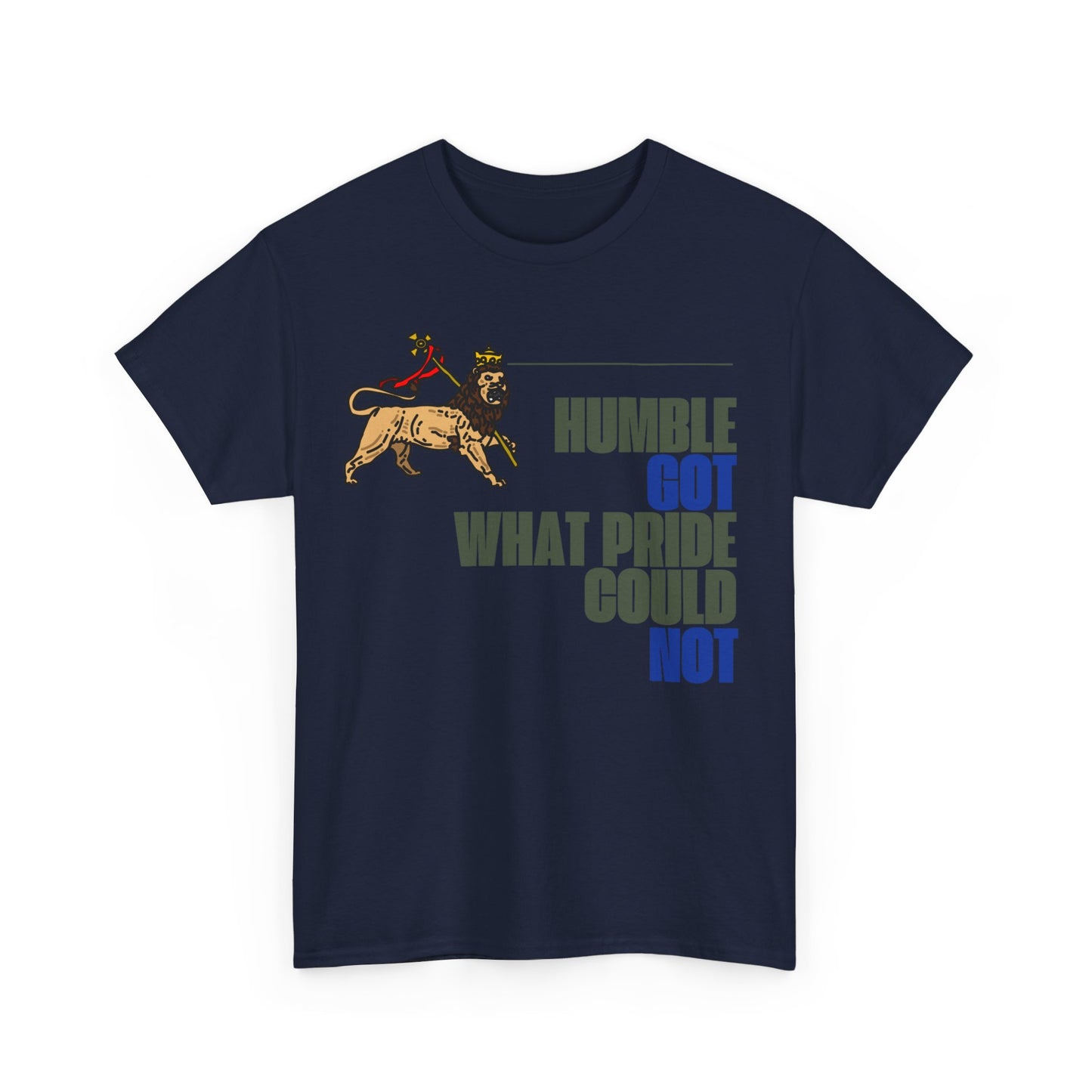 "Humble Got What Pride Could Not" Unisex Tee