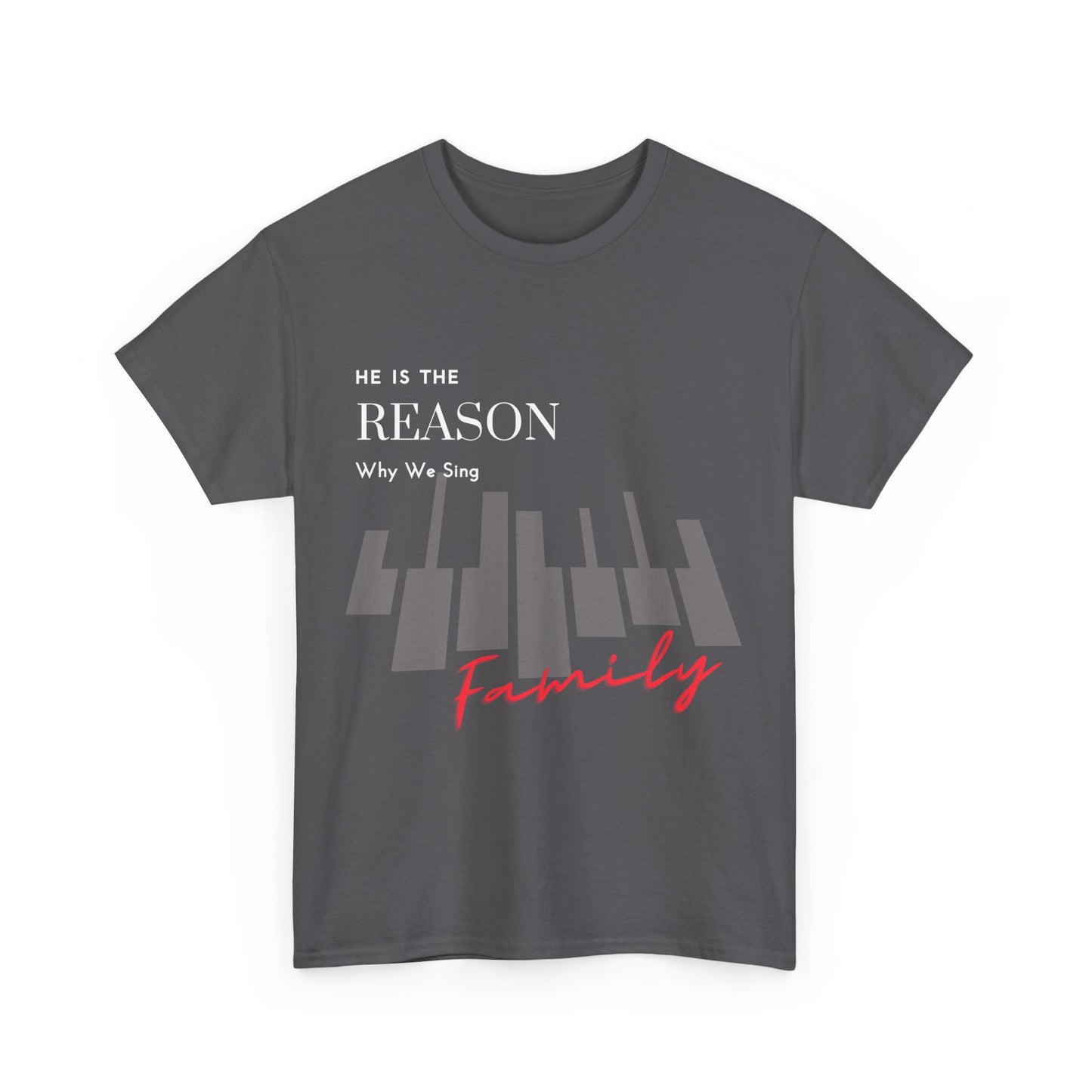 "He Is the Reason Why We Sing" Unisex Tee