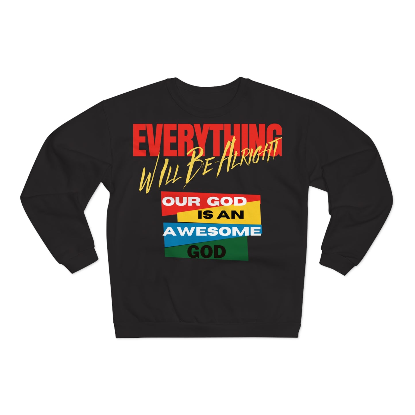 Everything Will Be Allright Unisex Crew Neck Sweatshirt