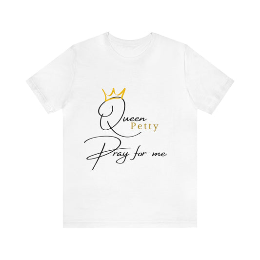 Pray for Queen Petty Unisex Jersey Short Sleeve Tee