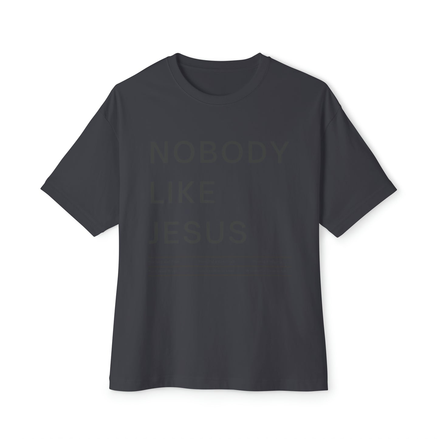 Nobody Like Jesus Unisex Oversized Boxy Tee