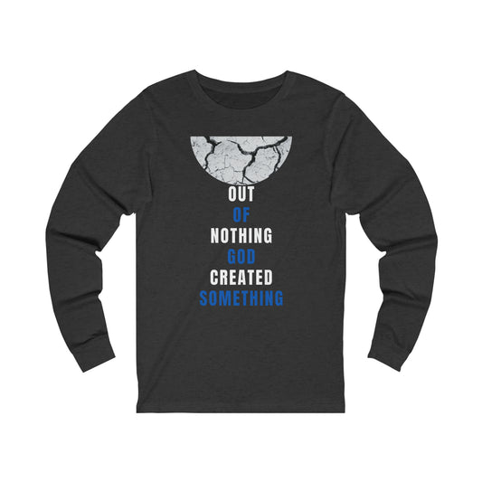 Out of Nothing Unisex Jersey Long Sleeve Tee