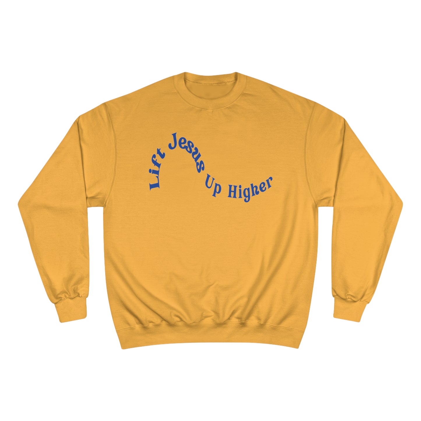 Lift Jesus Up Higher Champion Sweatshirt