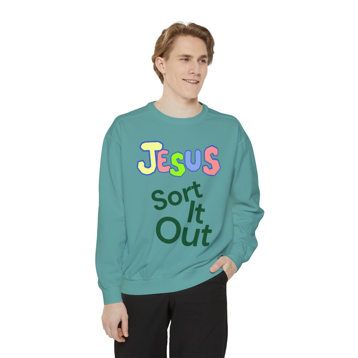 Jesus Sort It Out Unisex Garment-Dyed Sweatshirt