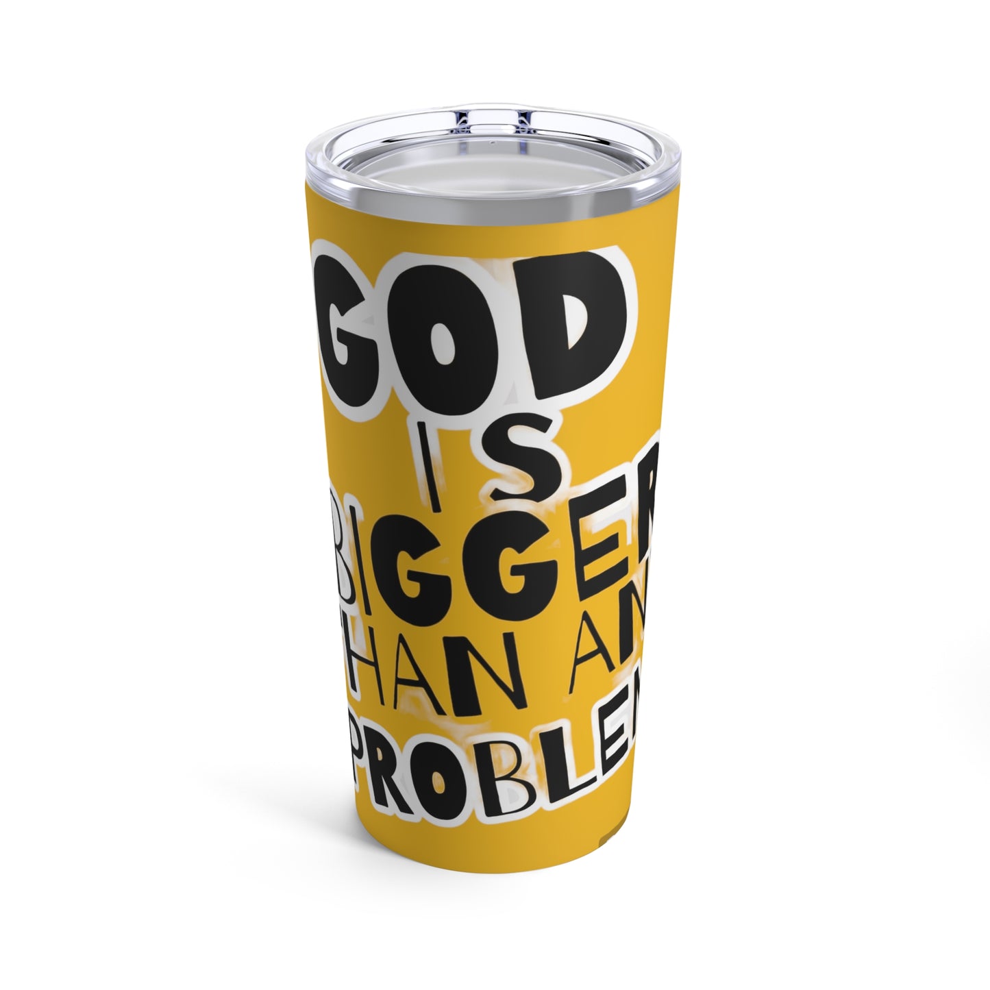 God is bigger Tumbler 20oz