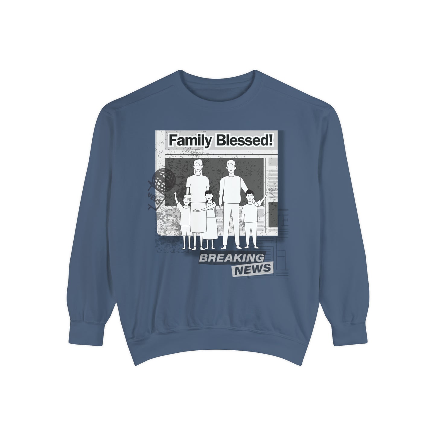 Headline News: Family Blessed Unisex Garment-Dyed Sweatshirt Makes Waves!