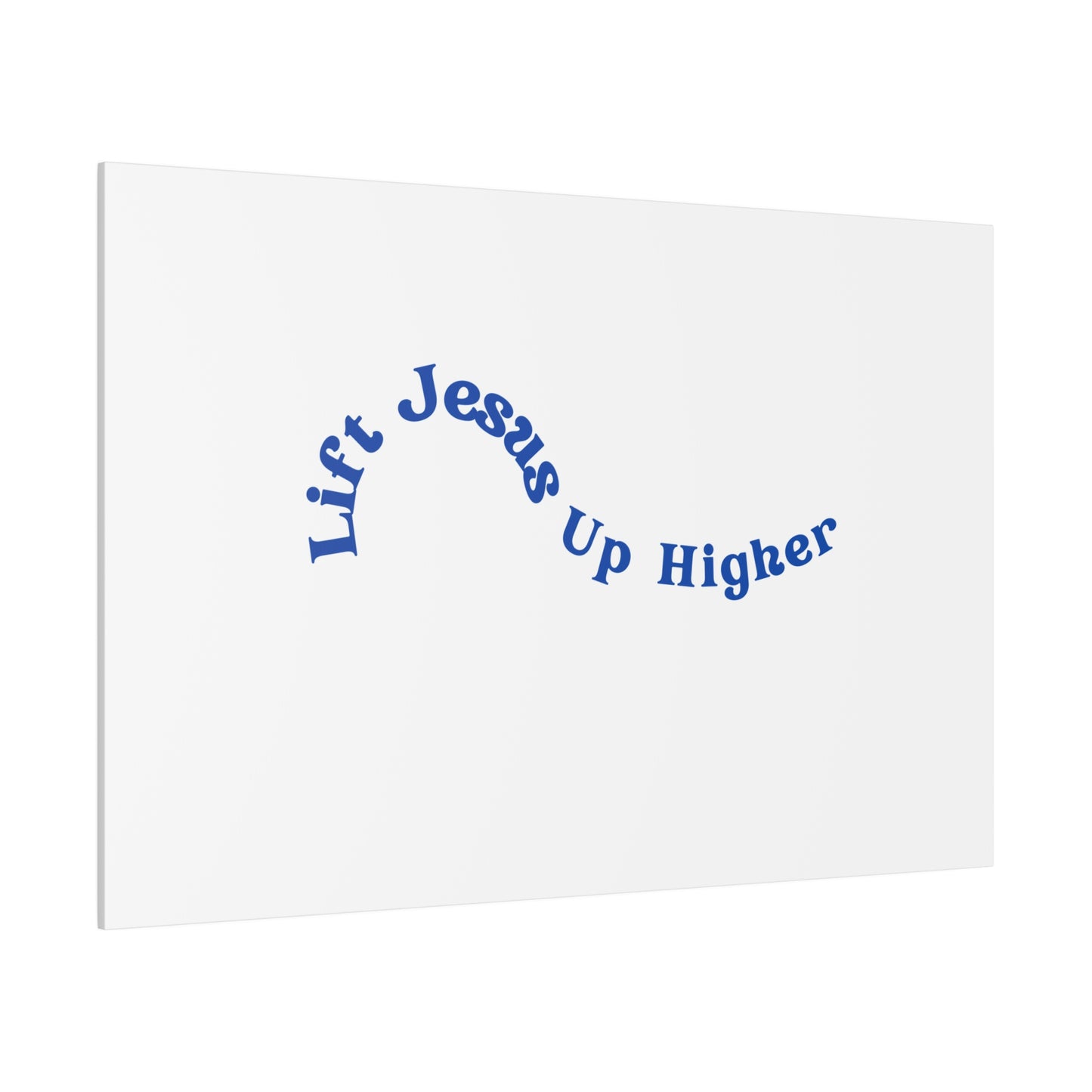 Lift Jesus Up Higher Matte Canvas, Stretched, 0.75"