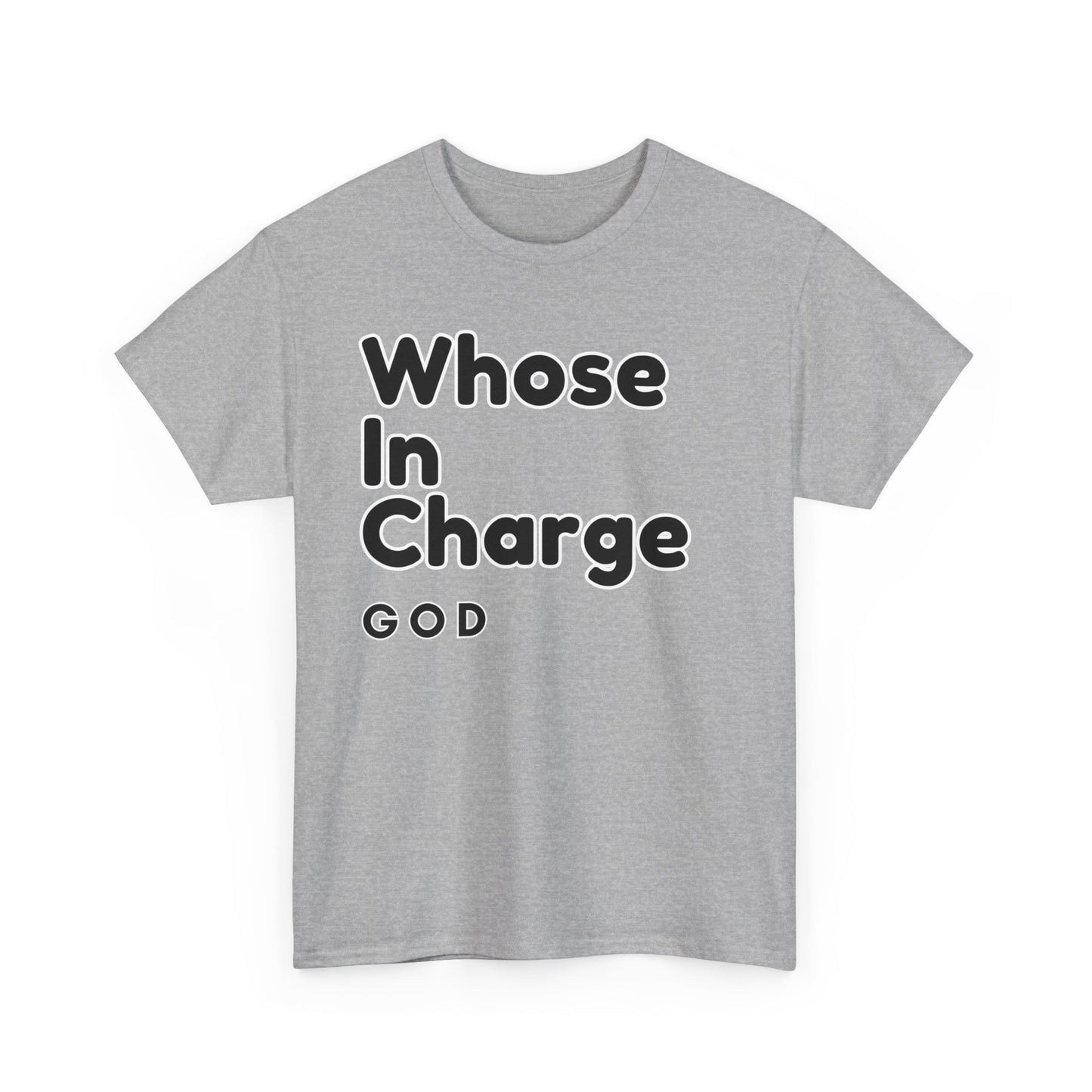 "Whose in Charge - God" Bold Faith-Inspired Heavy Unisex Cotton Tee