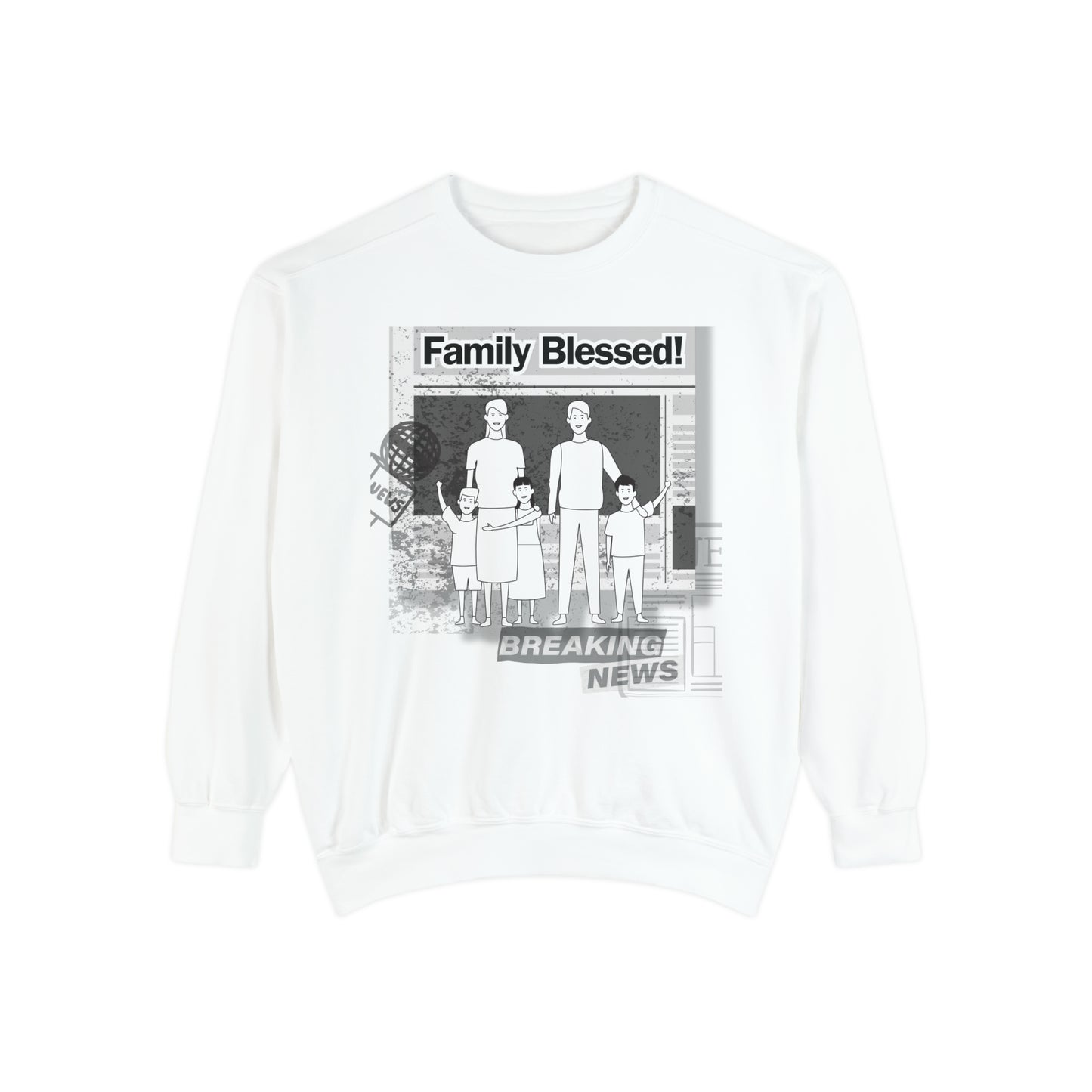 Headline News: Family Blessed Unisex Garment-Dyed Sweatshirt Makes Waves!