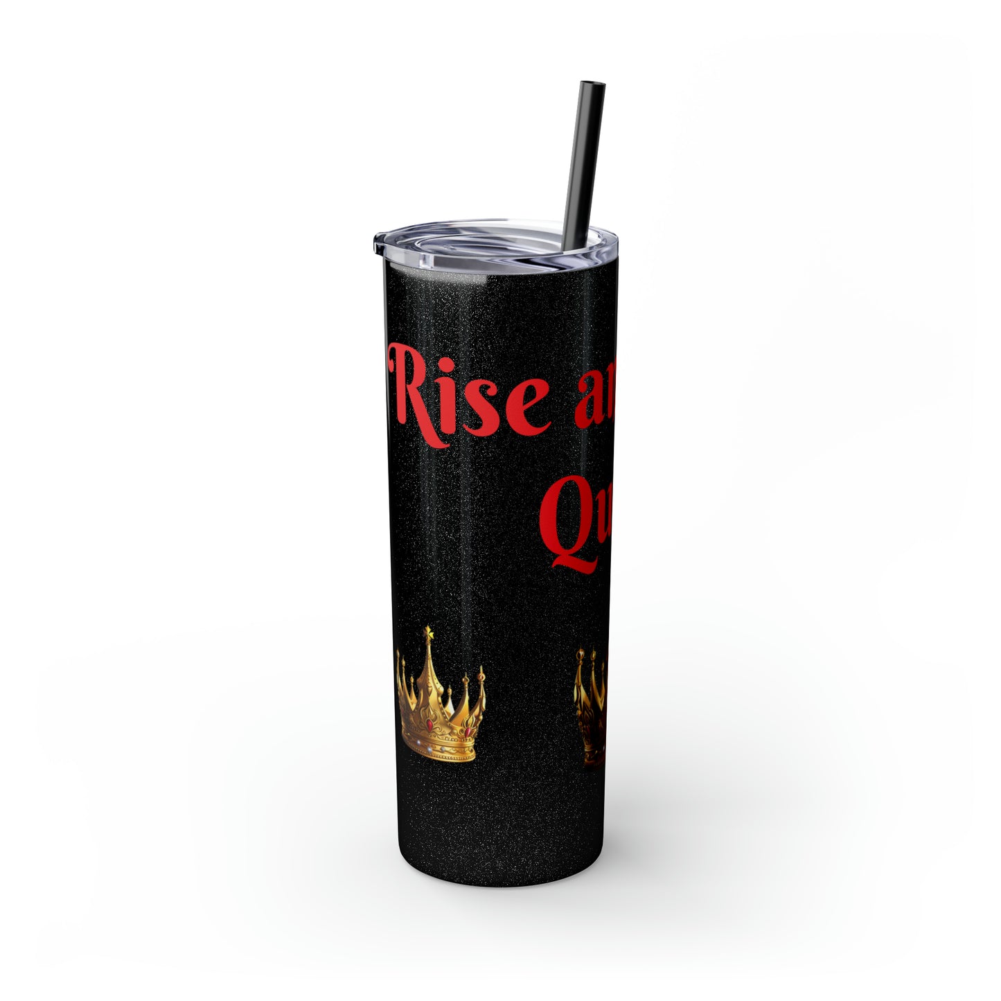 Rise & Shine Queen Skinny Tumbler with Straw, 20oz