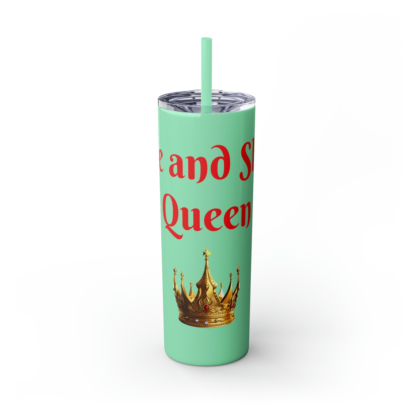 Rise & Shine Queen Skinny Tumbler with Straw, 20oz