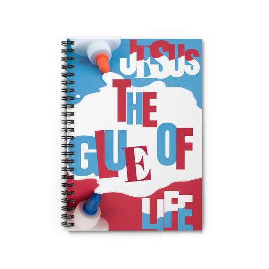 Jesus The Glue of Life Spiral Notebook - Ruled Line