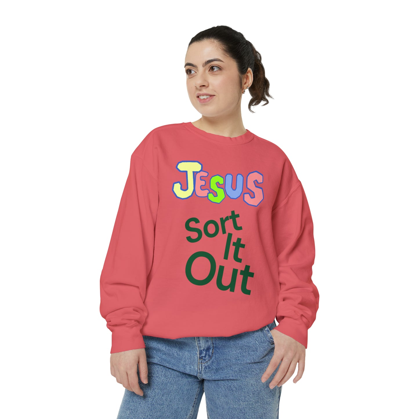 Jesus Sort It Out Unisex Garment-Dyed Sweatshirt