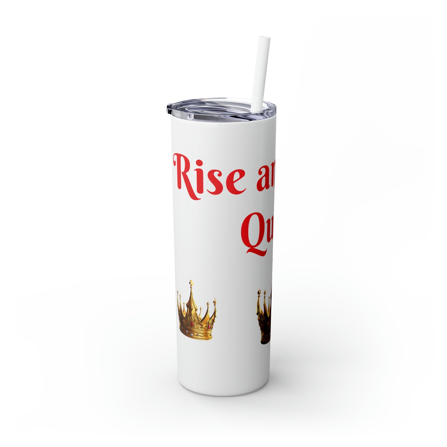 Rise & Shine Queen Skinny Tumbler with Straw, 20oz