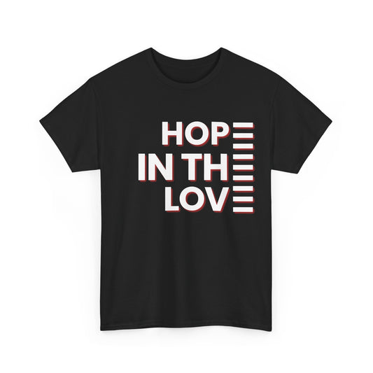 HOPE IN THE LOVE Unisex Heavy Cotton Tee - Christian Apparel
