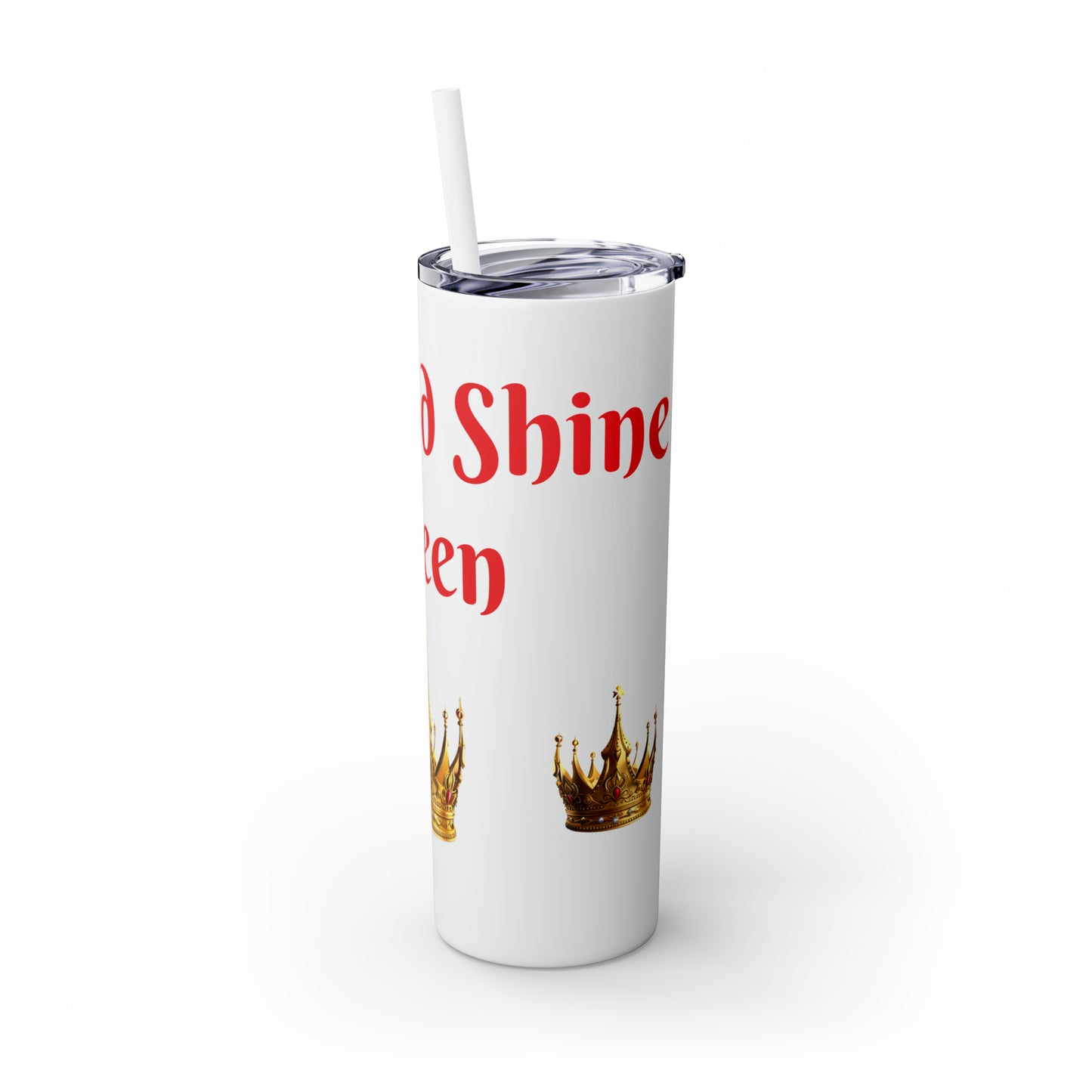 Rise & Shine Queen Skinny Tumbler with Straw, 20oz