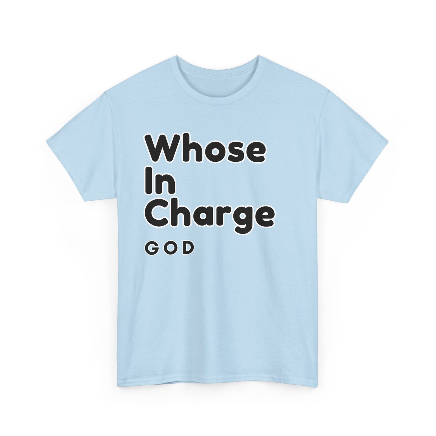 "Whose in Charge - God" Bold Faith-Inspired Heavy Unisex Cotton Tee