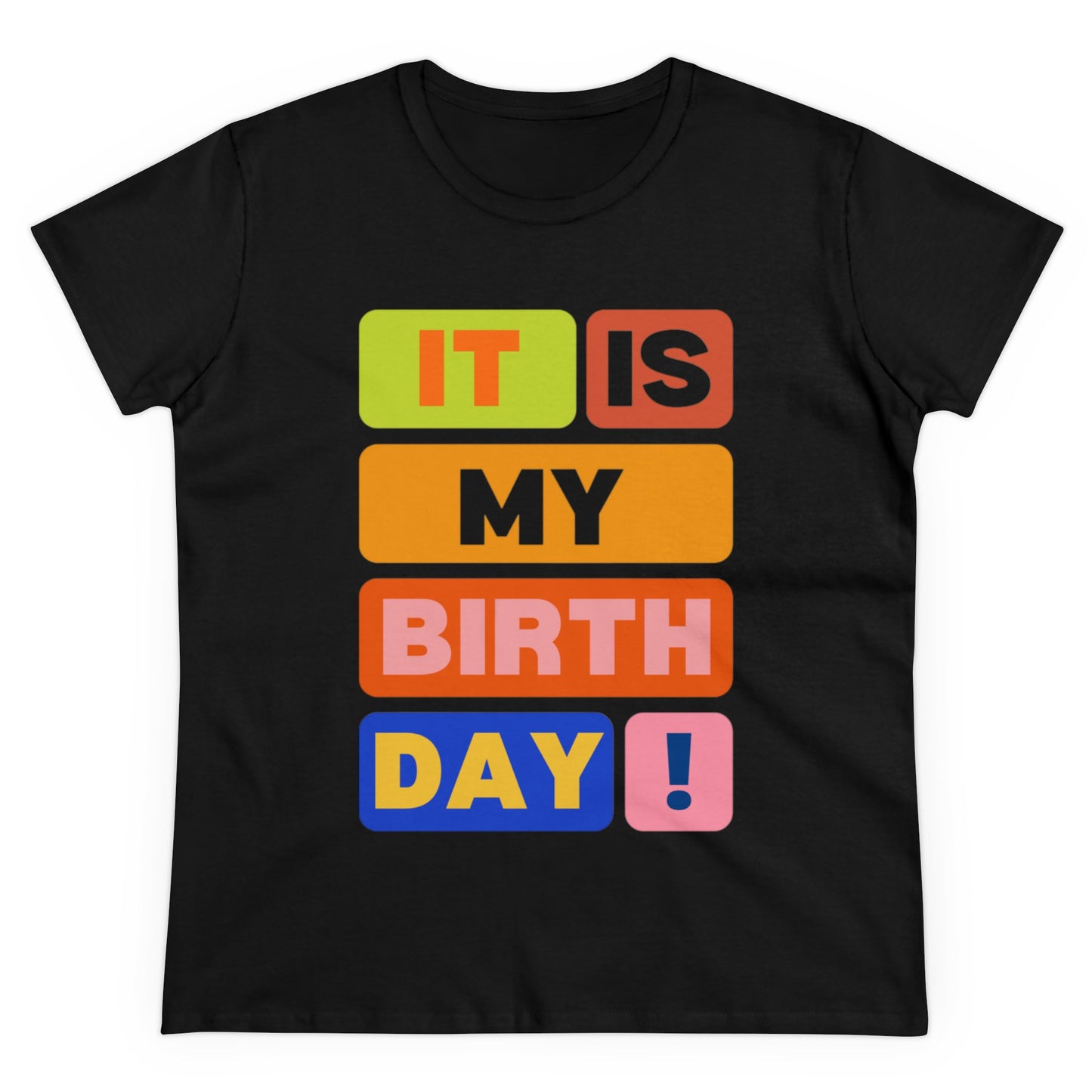 It Is My Birthday Women's Midweight Cotton Tee