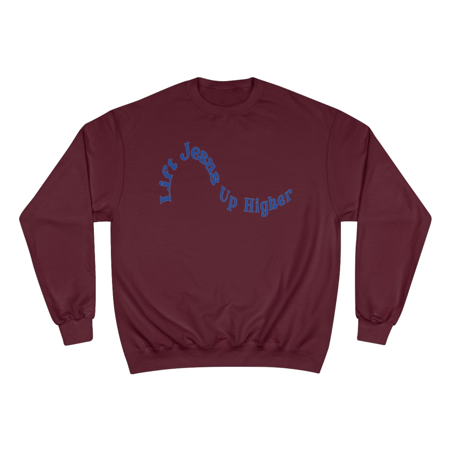 Lift Jesus Up Higher Champion Sweatshirt