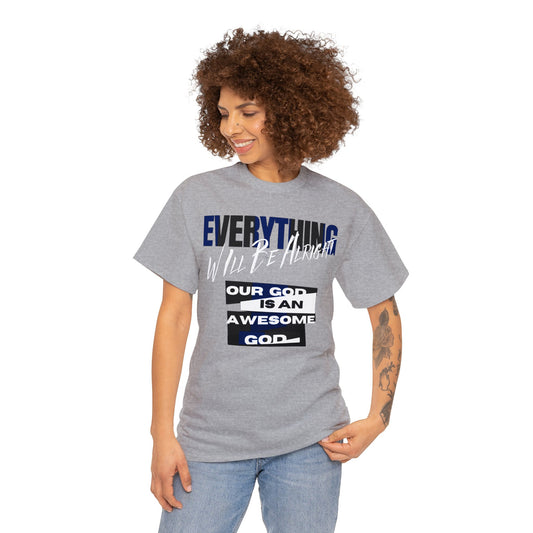 "Embrace Optimism: Alleviate Anxiety with Renewed Strength and Confidence Everything Will Be Alight Unisex Heavy Cotton Tee