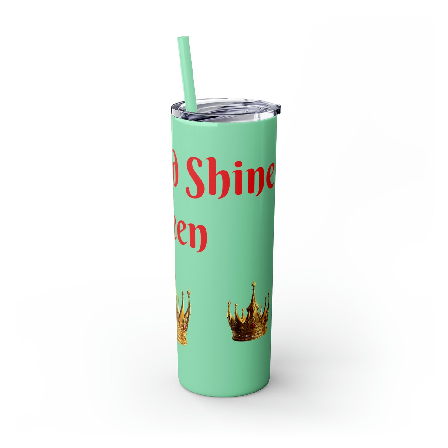 Rise & Shine Queen Skinny Tumbler with Straw, 20oz