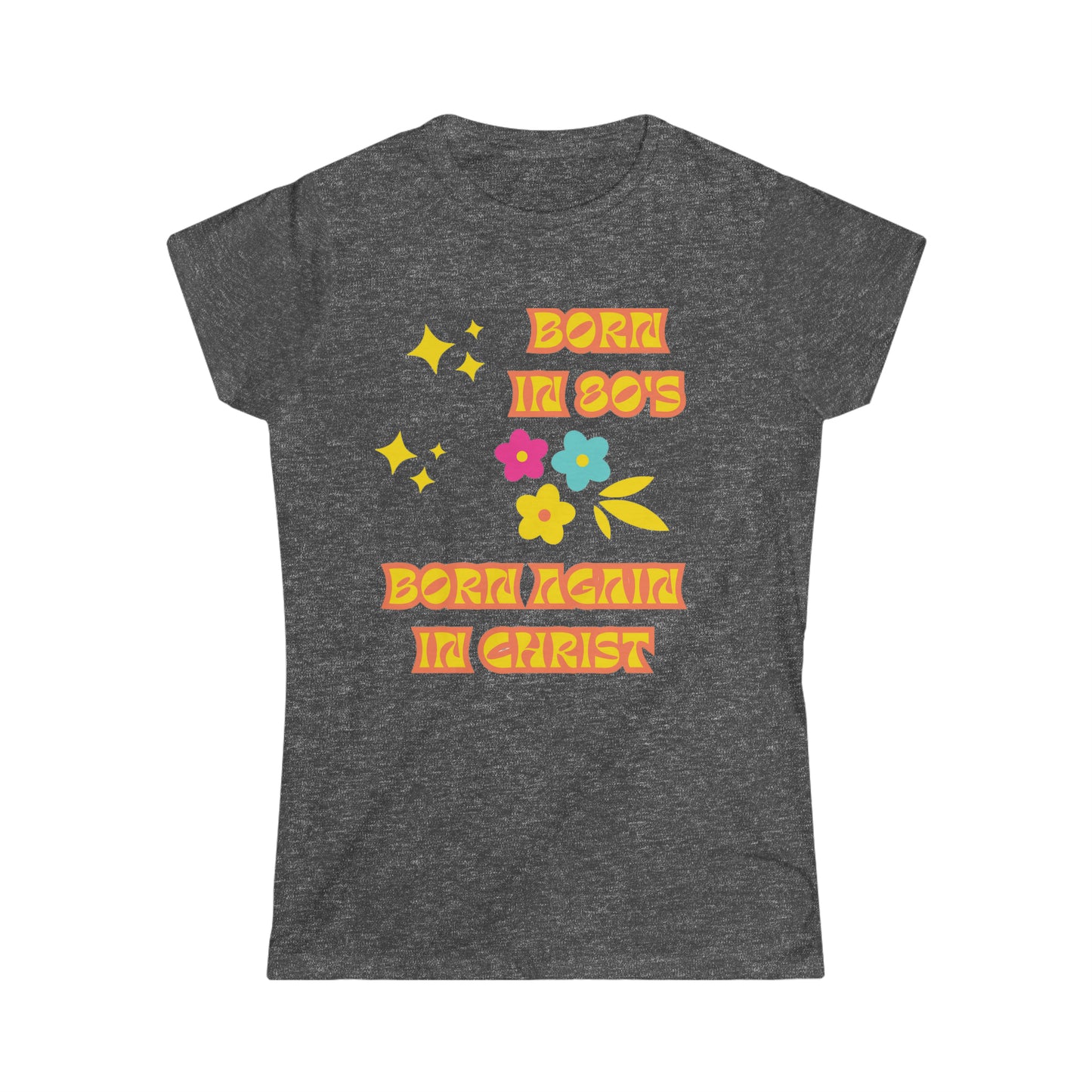 Born Again Women's Softstyle Tee