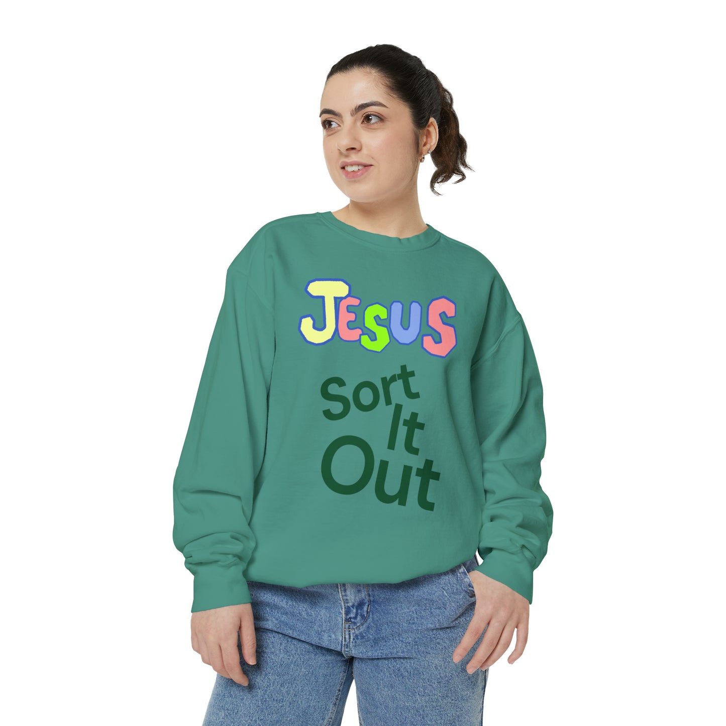 Jesus Sort It Out Unisex Garment-Dyed Sweatshirt