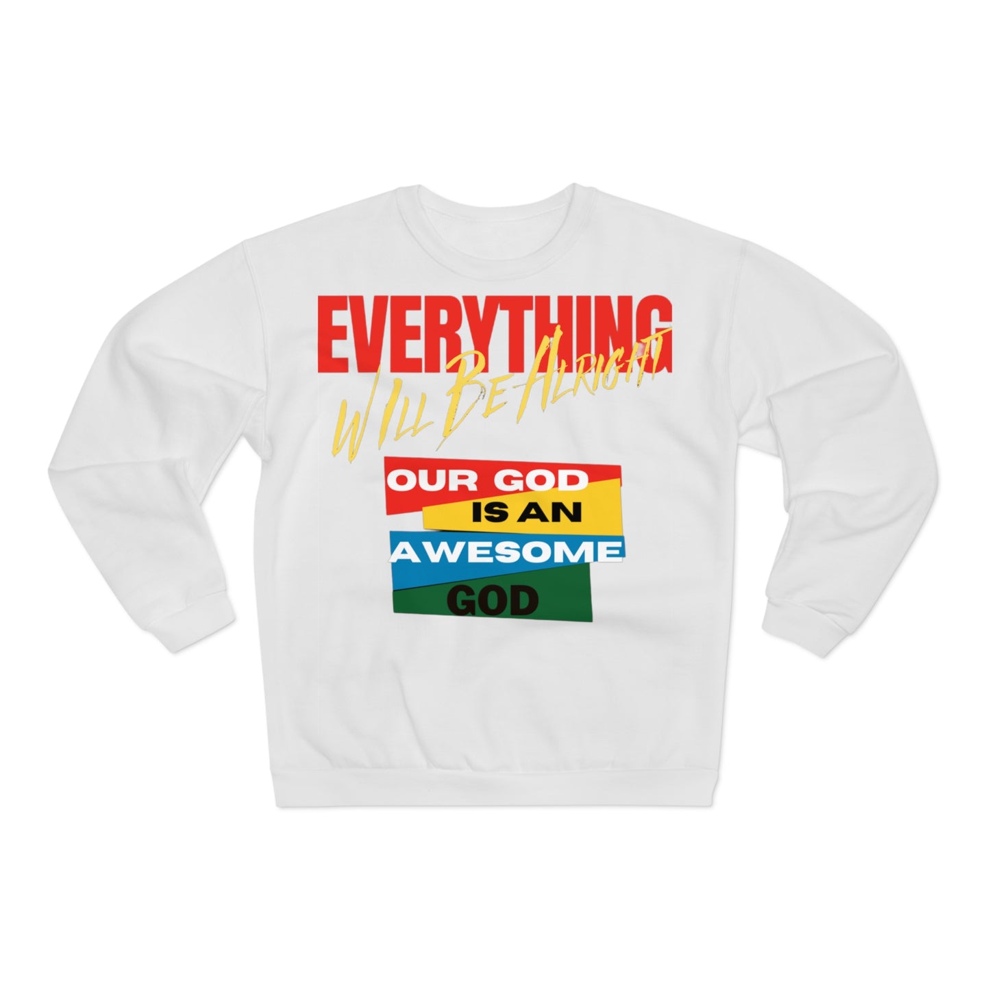 Everything Will Be Allright Unisex Crew Neck Sweatshirt