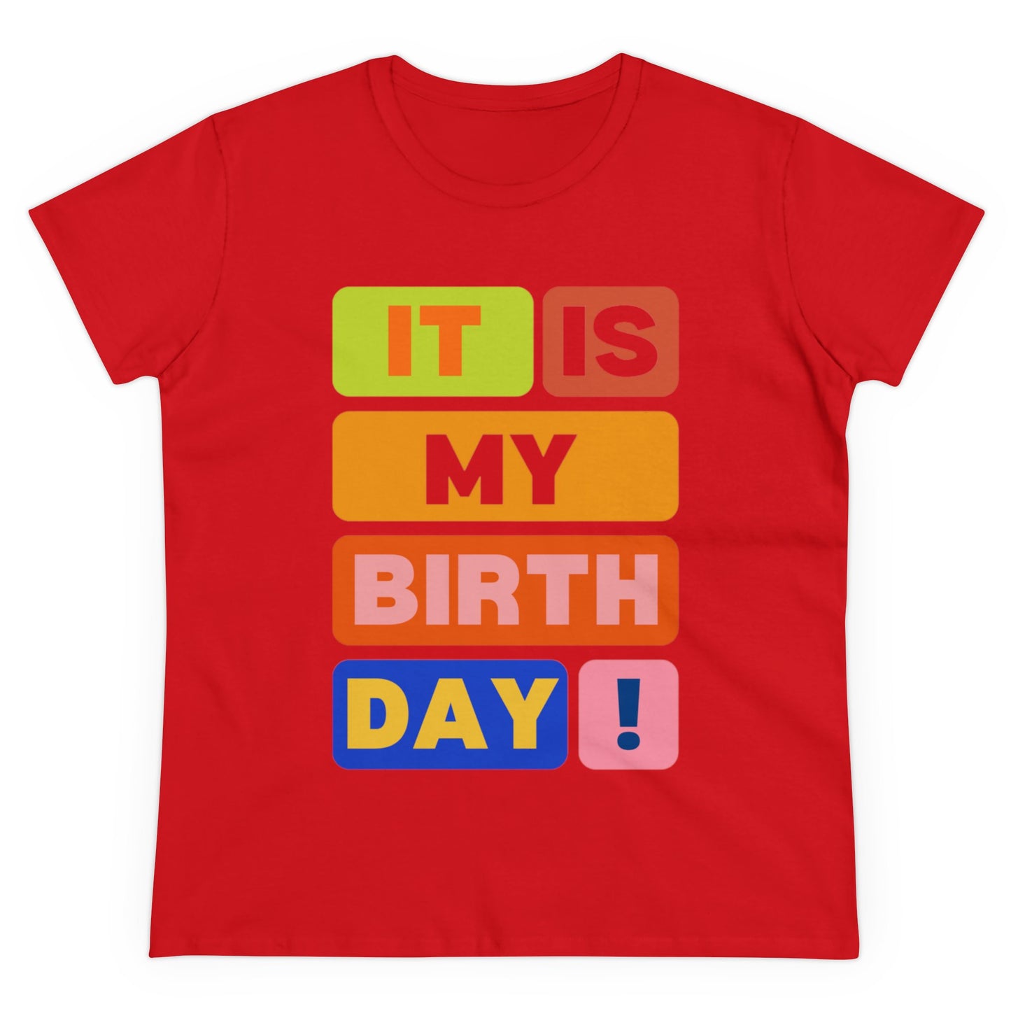 It Is My Birthday Women's Midweight Cotton Tee