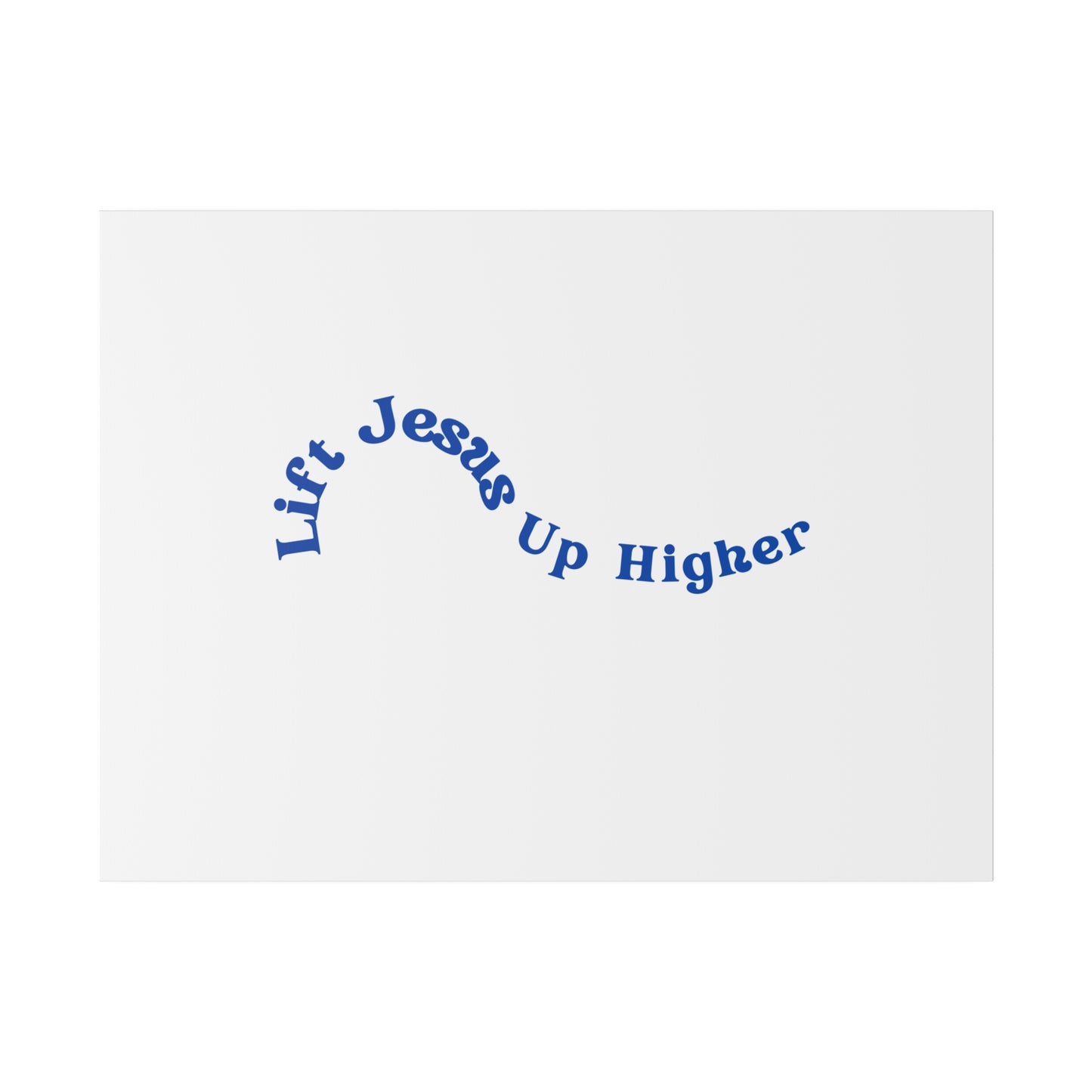 Lift Jesus Up Higher Matte Canvas, Stretched, 0.75"