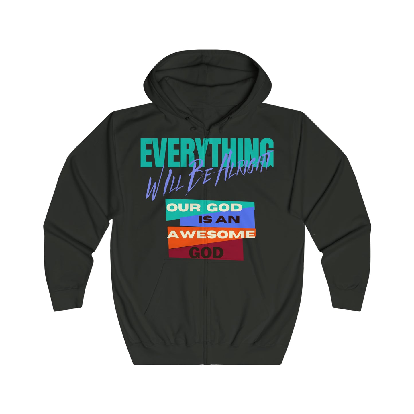 Everything Will Be Alright Unisex Full Zip Hoodie