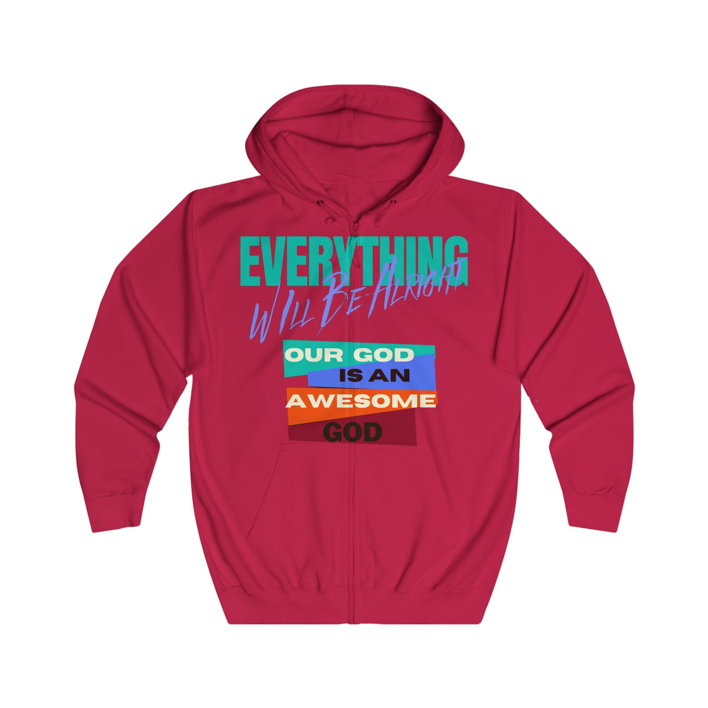 Everything Will Be Alright Unisex Full Zip Hoodie