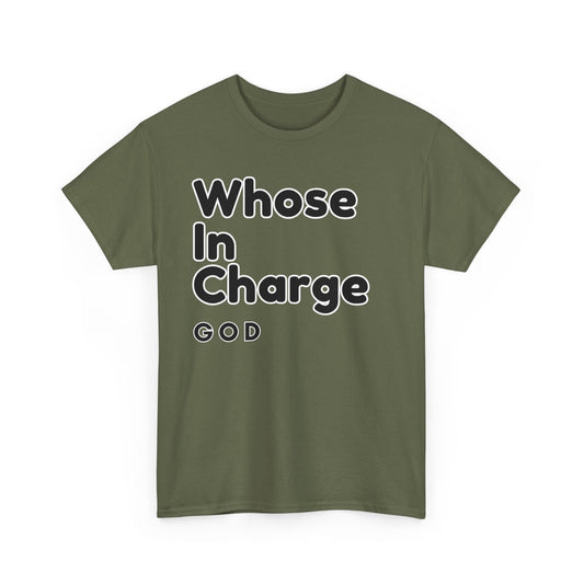 "Whose in Charge - God" Bold Faith-Inspired Heavy Unisex Cotton Tee