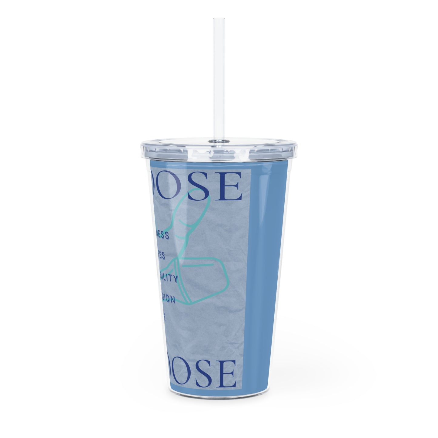 Plastic Tumbler with Straw: Choose Tenderness, Kindness, Compassion, and Love