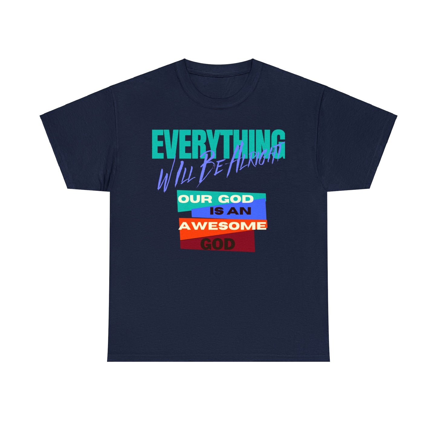 "Embrace Optimism: Alleviate Anxiety with Renewed Strength and Confidence Everything Will Be Alight Unisex Heavy Cotton Tee
