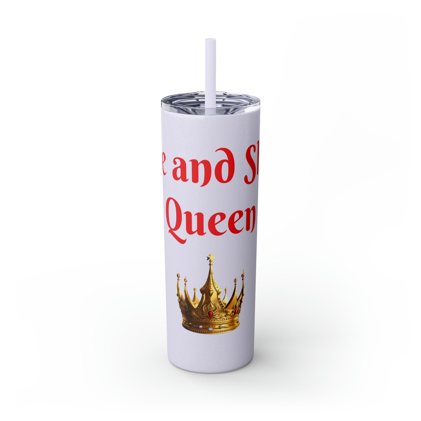 Rise & Shine Queen Skinny Tumbler with Straw, 20oz