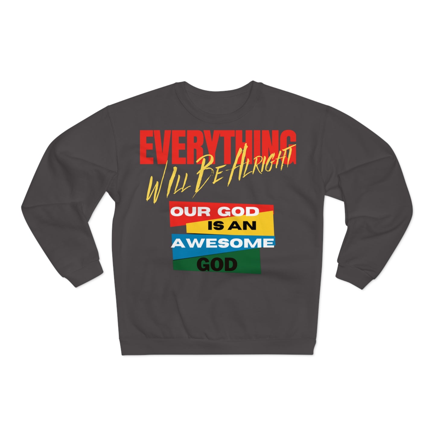 Everything Will Be Allright Unisex Crew Neck Sweatshirt