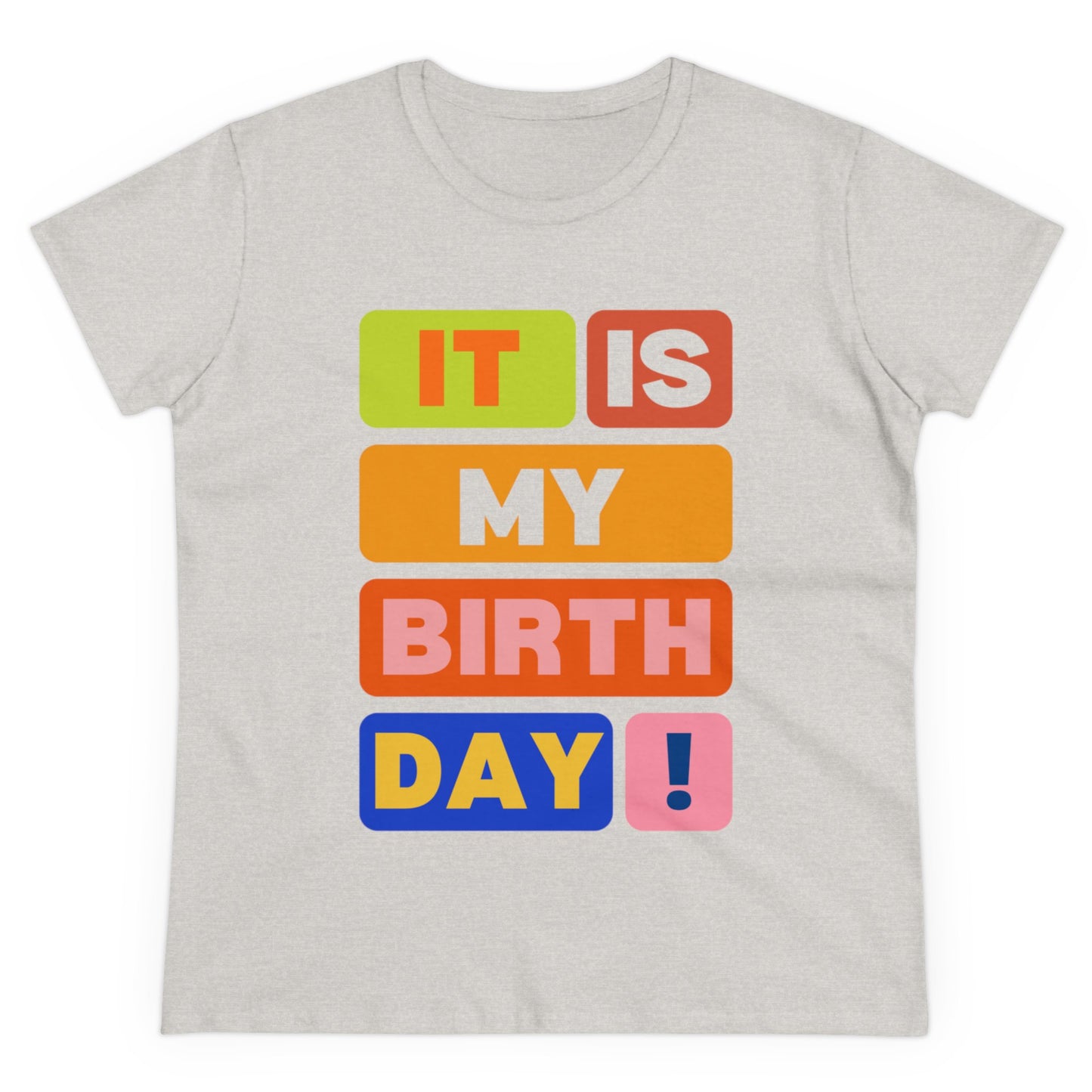 It Is My Birthday Women's Midweight Cotton Tee